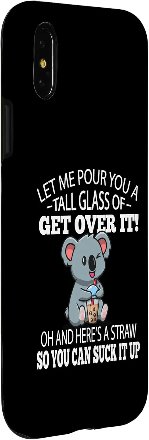 Funny Tall Glass of Get Over It Suck It Up Koala Lover Case for iPhone X/XS